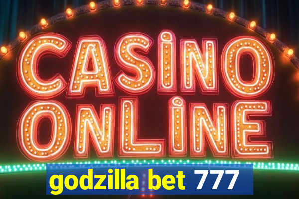 godzilla bet 777